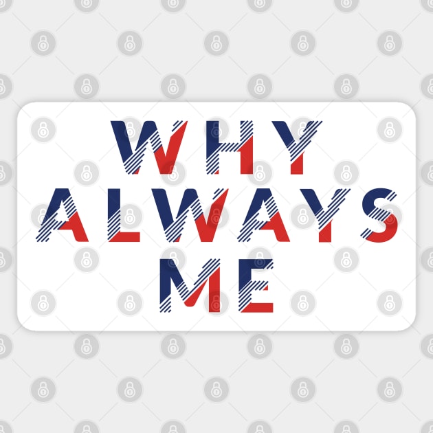 WHY ALWAYS ME Sticker by gurvindersohi3